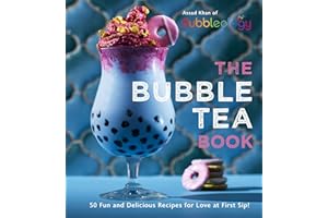 The Bubble Tea Book: 50 Fun and Delicious Recipes for Love at First Sip!