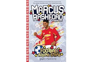 Marcus Rashford (Football Rising Stars) - the Success Story of a Football Champion for Ages 7-9
