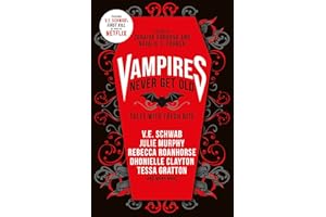 Vampires Never Get Old: Tales with Fresh Bite: Incl. first kill by v.e. schwab