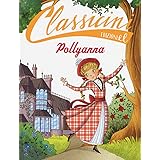 Pollyanna da Eleanor Porter. Classicini. Ediz. illustrata