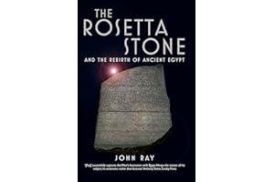The Rosetta Stone: and the Rebirth of Ancient Egypt