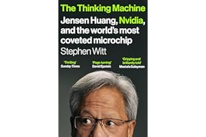 The Thinking Machine: Jensen Huang, Nvidia, and the World’s Most Coveted Microchip