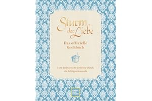 Das offizielle Sturm der Liebe-Kochbuch: Eine kulinarische Zeitreise durch die Erfolgstelenovela