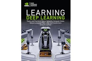 Learning Deep Learning: Theory and Practice of Neural Networks, Computer Vision, Natural Language Processing, and Transformers Using TensorFlow