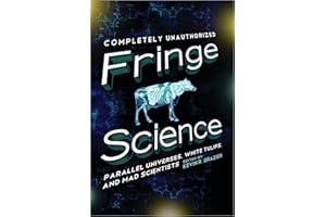 Fringe Science: Parallel Universes, White Tulips, and Mad Scientists
