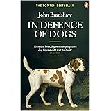 In Defence of Dogs: Why Dogs Need Our Understanding
