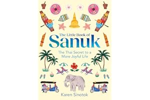 The Little Book of Sanuk: The Thai Secret to a More Joyful Life