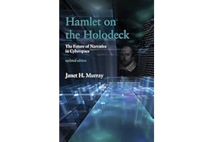 Hamlet on the Holodeck, updated edition: The Future of Narrative in Cyberspace (Mit Press)