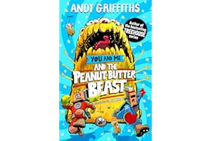 You and Me and the Peanut-Butter Beast: A hilarious, bonkers story from the bestselling author of the Treehouse series!: 2 (You and Me, 2)