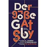 Der große Gatsby: Roman. Übersetzt von Bernhard Robben und mit einem Nachwort von Claudius Seidl. In Leinenoptik mit Goldfoli