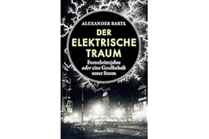 Der elektrische Traum. Fortschrittsjahre oder eine Gesellschaft unter Strom: Stromausfall | Stromversorgung | Elektrizität | Wilhelm I. | Deutsche Kaiserzeit | Industrialisierung | Thomas Alva Edison
