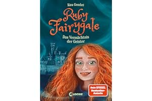 Ruby Fairygale (Band 6) - Das Vermächtnis der Geister: Rette magische Fabelwesen mit Ruby Fairygale - Fantasy-Buch für Mädchen und Jungen ab 10 Jahren