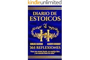 DIARIO DE ESTOICOS : 365 REFLEXIONES para una mente fuerte, un espiritu libre y un corazón lleno de amor(DESARROLLO PERSONAL Y AUTOAYUDA) (TRILOGIA ESTOICA)
