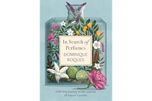 In Search of Perfumes: A lifetime journey to the sources of nature's scents