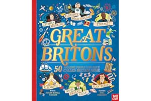 Great Britons: 50 Amazing People Who Have Called Britain Home: (Inspiring Lives)