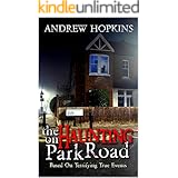 The Haunting On Park Road: A Memoir Based On Terrifying True Paranormal Events (The Park Road Haunting Book 1)