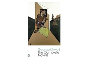 The Complete Novels of George Orwell: Animal Farm, Burmese Days, A Clergyman's Daughter, Coming Up for Air, Keep the Aspidistra Flying, Nineteen Eighty-Four
