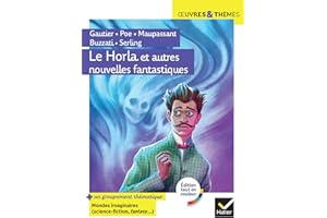 Le Horla et autres nouvelles fantastiques: suivi d'un groupement thématique « Mondes imaginaires (horrifique, science-fiction, fantasy) »