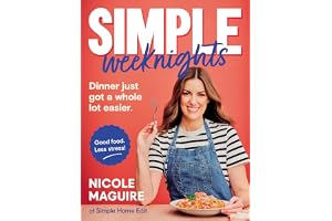 Simple Weeknights: 90+ fast, low-cost recipes to simplify mealtimes