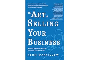 The Art of Selling Your Business: Winning Strategies & Secret Hacks for Exiting on Top