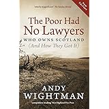 The Poor Had No Lawyers: Who Owns Scotland and How They Got it by Andy Wightman (1-May-2013) Paperback