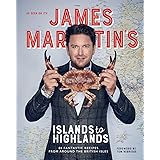 James Martin's Islands to Highlands: 80 Fantastic Recipes from Around the British Isles (with foreword by Tom Kerridge)