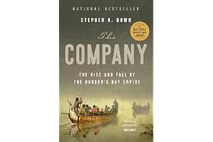 The Company: The Rise and Fall of the Hudson's Bay Empire