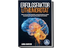 Erfolgsfaktor Lithiumorotat: Wie du mit mentaler Stabilität, emotionaler Balance, sozialer Ausstrahlung & kognitiver Gesundheit mehr erreichst – inkl. Studien, Dosierung & Alltagstipps