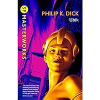 Ubik (S.F. MASTERWORKS): The reality bending science fiction masterpiece