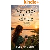 Veranos que no olvid&eacute;: Dos amores. Un secreto. Diecinueve a&ntilde;os de silencio.
