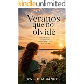 Veranos que no olvid&eacute;: Dos amores. Un secreto. Diecinueve a&ntilde;os de silencio.