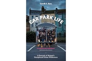 Car Park Life: A Portrait of Britain's Unexplored Urban Wilderness