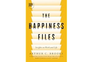 The Happiness Files: Insights on Work and Life by Arthur C. Brooks