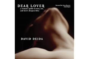 Dear Lover: A Woman's Guide to Men, Sex, and Love's Deepest Bliss