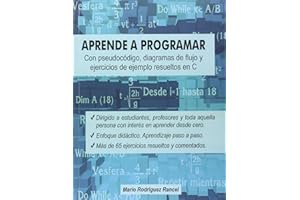 Aprende a programar con pseudocódigo, diagramas de flujo y ejercicios de ejemplo resueltos en C: Algoritmos y lógica para aprender desde cero: 1 (Cuadernos formativos aprenderaprogramar.com)