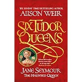 Six Tudor Queens: Jane Seymour, The Haunted Queen: Six Tudor Queens 3
