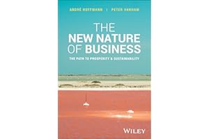 The New Nature of Business: The Path to Prosperity and Sustainability