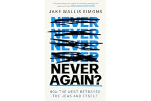 Never Again: How the West Betrayed the Jews and Itself