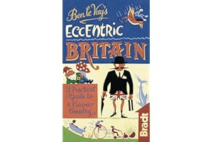 Ben le Vay's Eccentric Britain: A Practical Guide to a Curious Country (Bradt Travel Guides (Bradt on Britain))