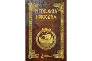 Mitologia Norrena: Un Viaggio senza Tempo in cui gli Antichi Miti del Nord prendono Vita. Incontra gli Eroi, gli Dei e le Creature Mitologiche che hanno plasmato una Cultura Unica e Affascinante