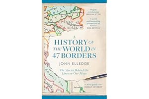 A History of the World in 47 Borders: The Sunday Times #1 Bestseller