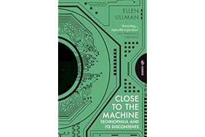 Close to the Machine: Technophilia and Its Discontents (Pushkin Press Classics)