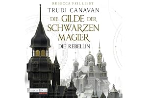 Die Rebellin: Die Gilde der Schwarzen Magier, Band 1