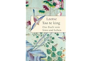 Tao te king - Das Buch vom Sinn und Leben (Geschenkbuch Weisheit, Band 3)