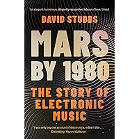 Mars by 1980: The Story of Electronic Music