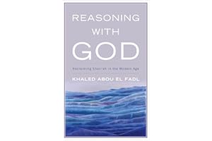 Reasoning With God: Reclaiming Shari'ah in the Modern Age