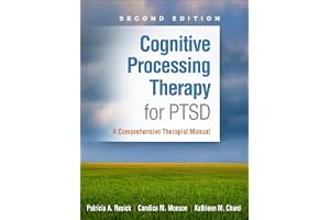 Cognitive Processing Therapy for PTSD, Second Edition: A Comprehensive Therapist Manual