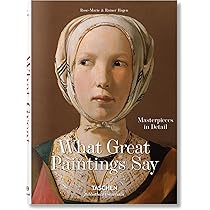 What Great Paintings Say. Masterpieces in Detail: 100