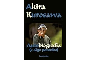 Akira Kurosawa: Autobiografía (o algo parecido): 107 (Arte / Cine)