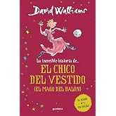 La incre&iacute;ble historia de... - El chico del vestido: (El mago del bal&oacute;n) (Colecci&oacute;n David Walliams)